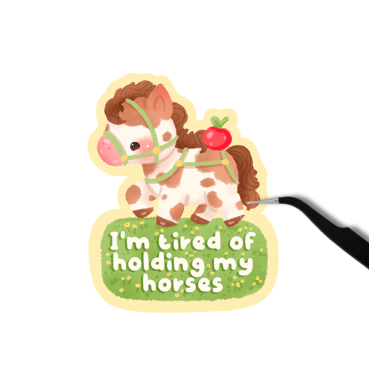 I'm tired of holding my horses sticker