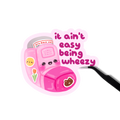It ain't easy being wheezy sticker