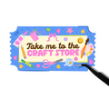 Take me to the craft store sticker