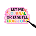 Let me journal or else sticker