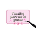 I'm nice pero no te pases Sticker