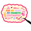 Ask me about my favorite stationary sticker